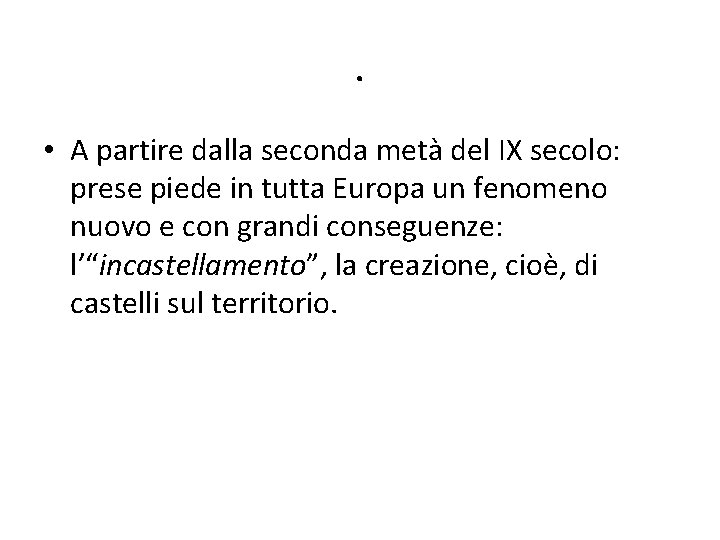 . • A partire dalla seconda metà del IX secolo: prese piede in tutta