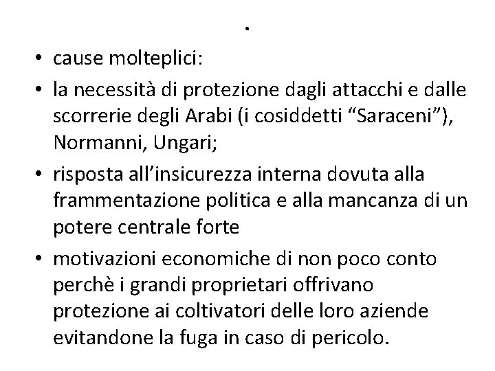 . • cause molteplici: • la necessità di protezione dagli attacchi e dalle scorrerie