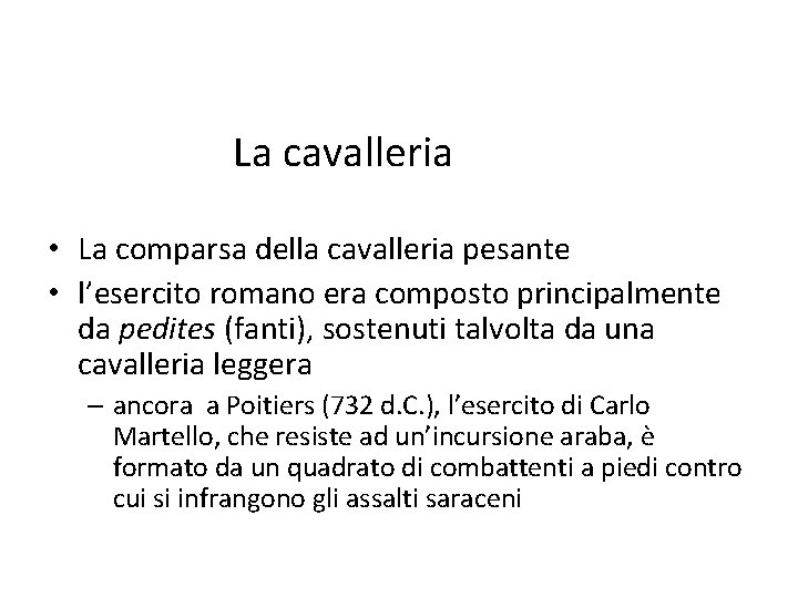 La cavalleria • La comparsa della cavalleria pesante • l’esercito romano era composto principalmente