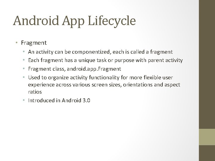 Android App Lifecycle • Fragment An activity can be componentized, each is called a