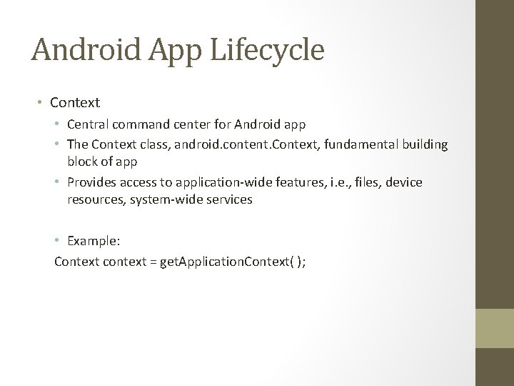 Android App Lifecycle • Context • Central command center for Android app • The