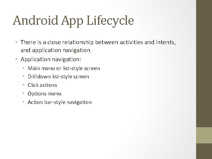 Android App Lifecycle • There is a close relationship between activities and intents, and