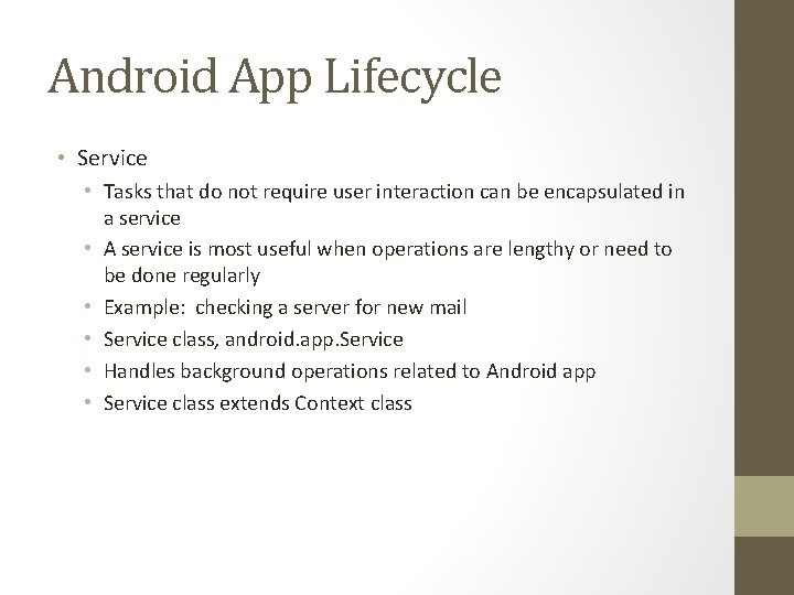 Android App Lifecycle • Service • Tasks that do not require user interaction can