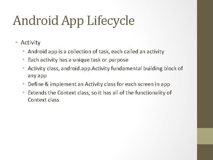 Android App Lifecycle • Activity • Android app is a collection of task, each