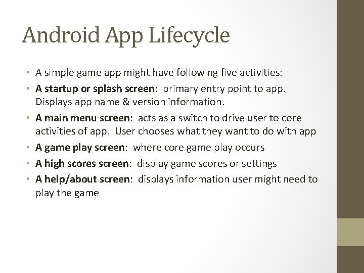 Android App Lifecycle • A simple game app might have following five activities: •