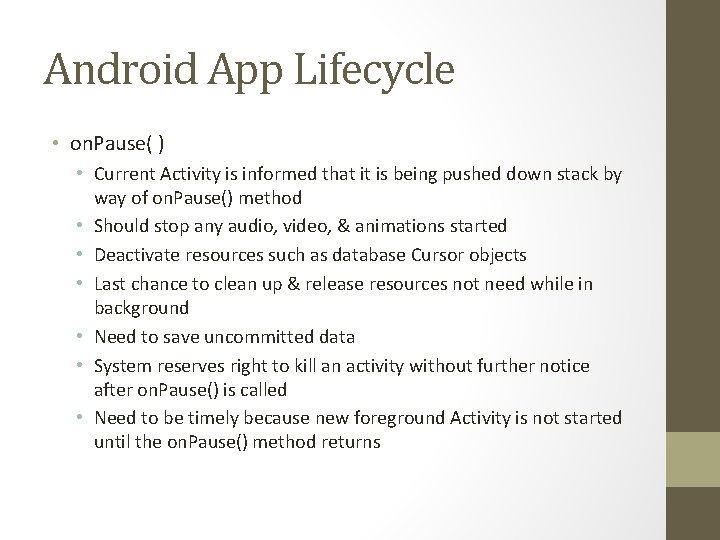 Android App Lifecycle • on. Pause( ) • Current Activity is informed that it