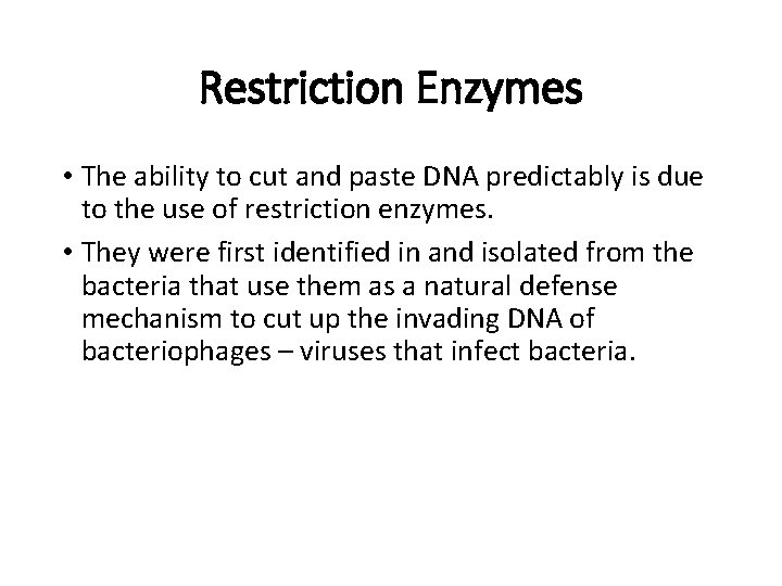 Restriction Enzymes • The ability to cut and paste DNA predictably is due to