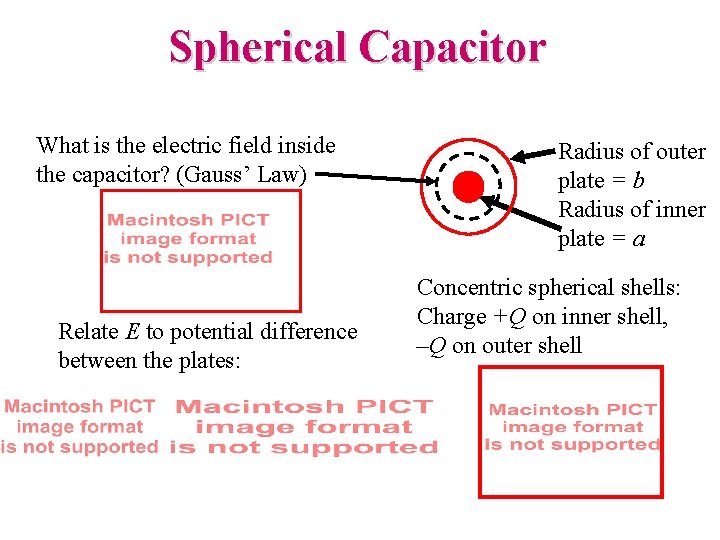 Spherical Capacitor What is the electric field inside the capacitor? (Gauss’ Law) Relate E