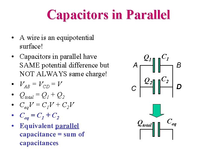 Capacitors in Parallel • A wire is an equipotential surface! • Capacitors in parallel