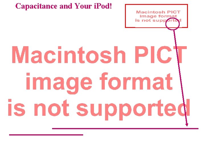 Capacitance and Your i. Pod! 