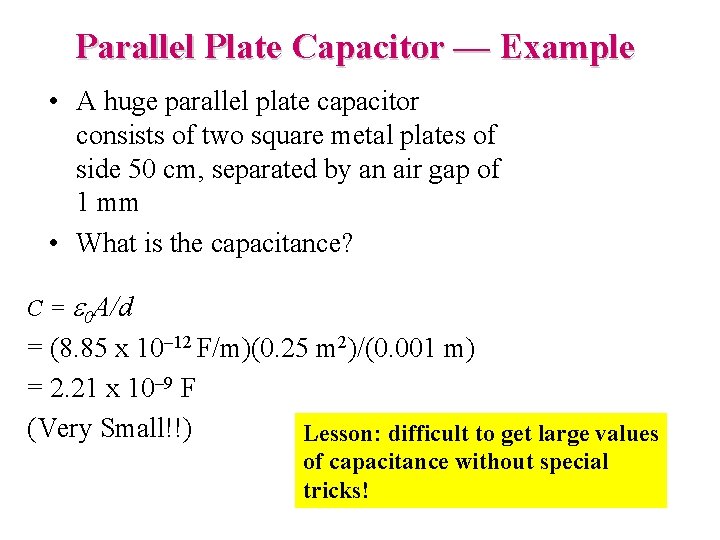 Parallel Plate Capacitor — Example • A huge parallel plate capacitor consists of two