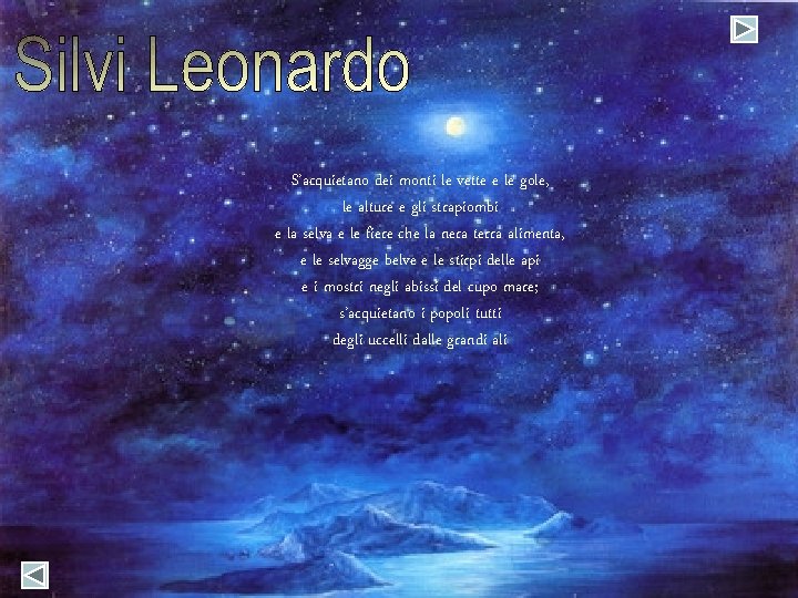 S’acquietano dei monti le vette e le gole, le alture e gli strapiombi e