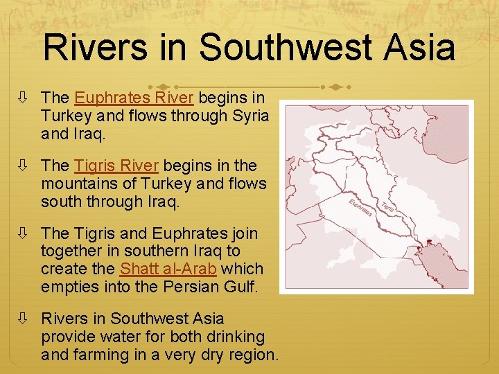 Rivers in Southwest Asia The Euphrates River begins in Turkey and flows through Syria