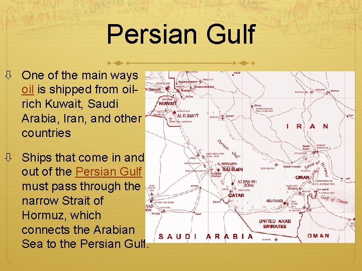 Persian Gulf One of the main ways oil is shipped from oilrich Kuwait, Saudi