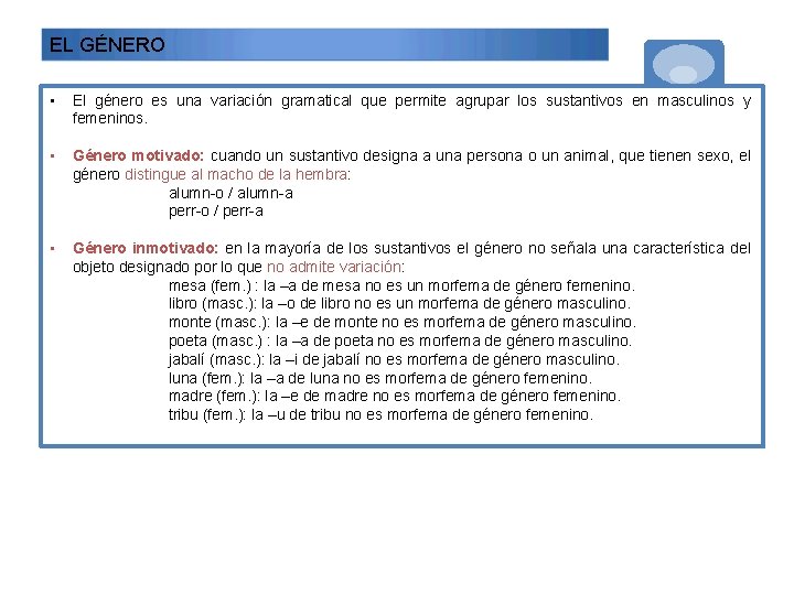 EL GÉNERO • El género es una variación gramatical que permite agrupar los sustantivos