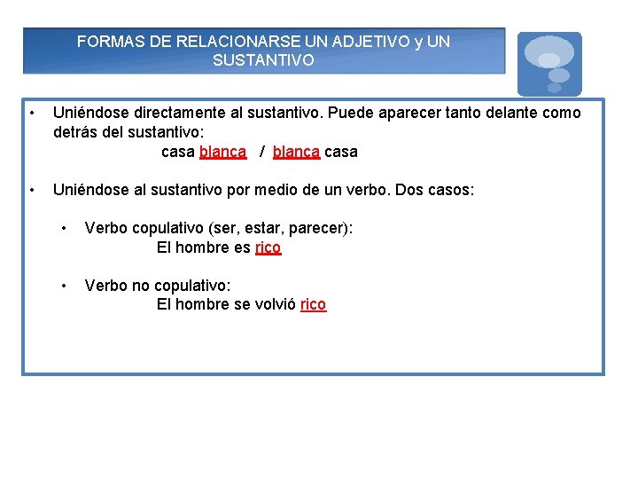 FORMAS DE RELACIONARSE UN ADJETIVO y UN SUSTANTIVO • Uniéndose directamente al sustantivo. Puede