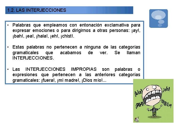 1. 2. LAS INTERJECCIONES • Palabras que empleamos con entonación exclamativa para expresar emociones