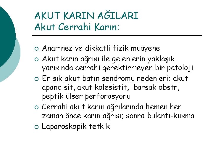 AKUT KARIN AĞILARI Akut Cerrahi Karın: ¡ ¡ ¡ Anamnez ve dikkatli fizik muayene