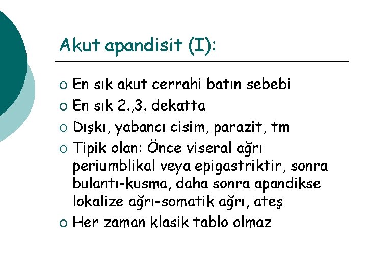 Akut apandisit (I): En sık akut cerrahi batın sebebi ¡ En sık 2. ,