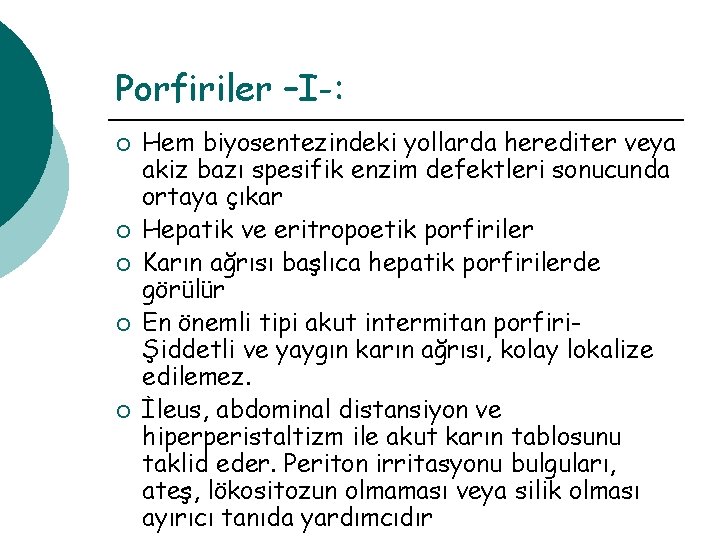 Porfiriler –I-: ¡ ¡ ¡ Hem biyosentezindeki yollarda herediter veya akiz bazı spesifik enzim