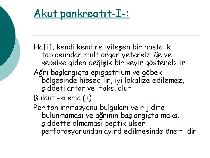 Akut pankreatit-I-: Hafif, kendine iyileşen bir hastalık tablosundan multiorgan yetersizliğe ve sepsise giden değişik