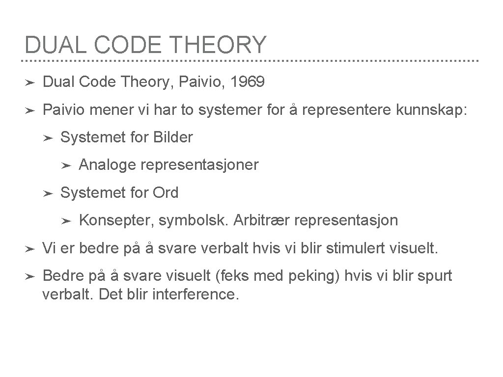 DUAL CODE THEORY ➤ Dual Code Theory, Paivio, 1969 ➤ Paivio mener vi har