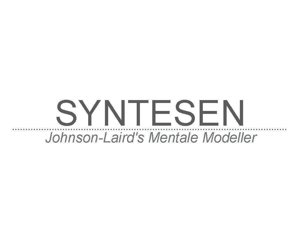 SYNTESEN Johnson-Laird's Mentale Modeller 