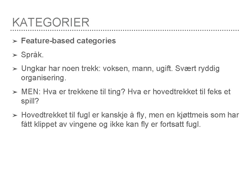 KATEGORIER ➤ Feature-based categories ➤ Språk. ➤ Ungkar har noen trekk: voksen, mann, ugift.