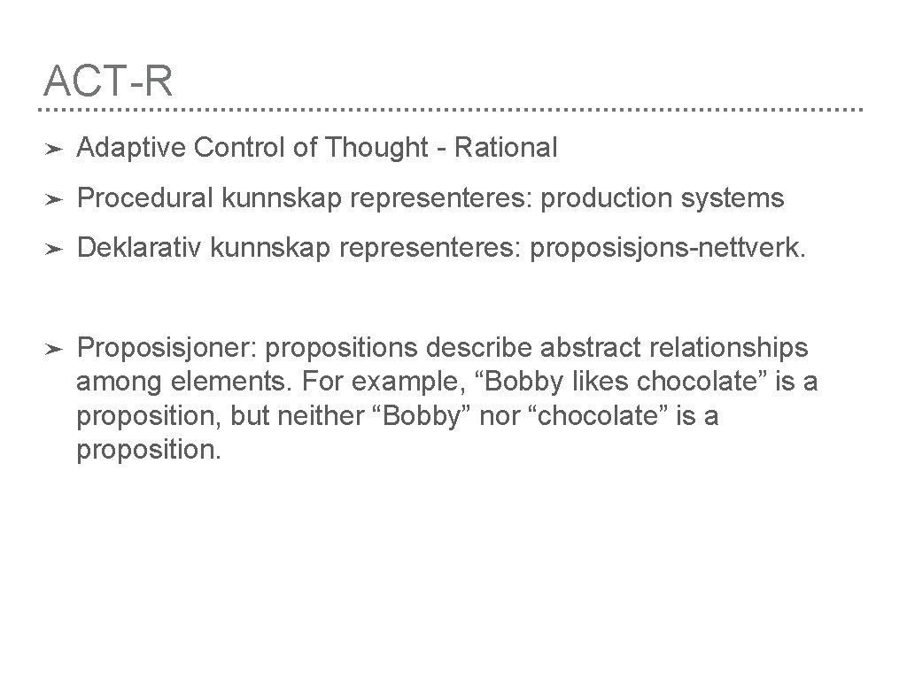 ACT-R ➤ Adaptive Control of Thought - Rational ➤ Procedural kunnskap representeres: production systems