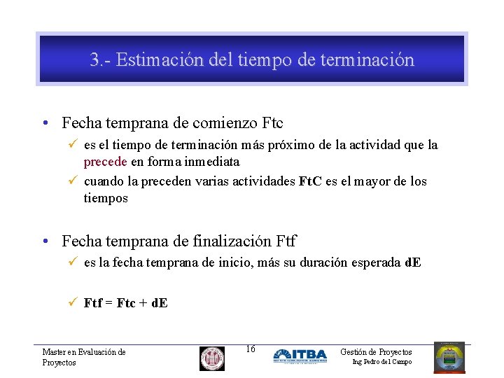 3. - Estimación del tiempo de terminación • Fecha temprana de comienzo Ftc ü