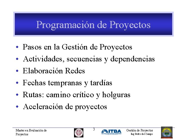 Programación de Proyectos • • • Pasos en la Gestión de Proyectos Actividades, secuencias