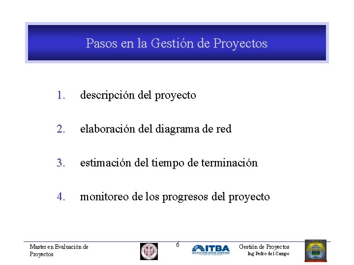 Pasos en la Gestión de Proyectos 1. descripción del proyecto 2. elaboración del diagrama