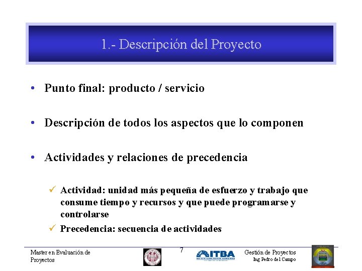 1. - Descripción del Proyecto • Punto final: producto / servicio • Descripción de