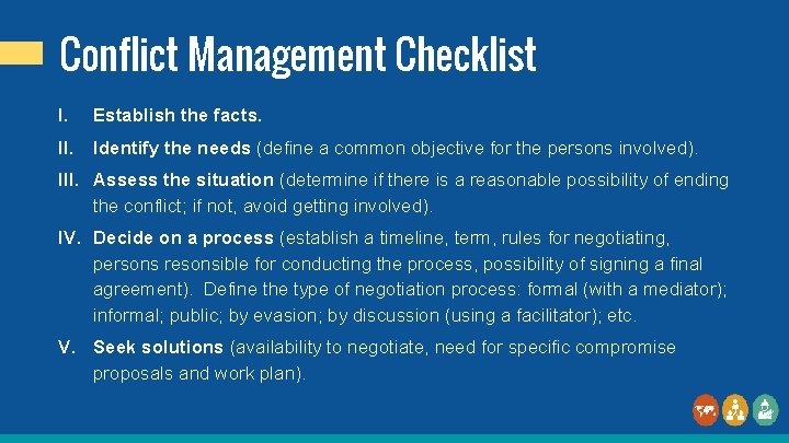 Conflict Management Checklist I. Establish the facts. II. Identify the needs (define a common