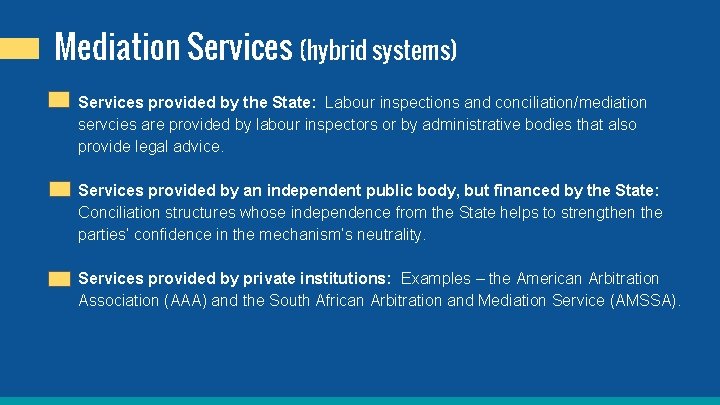 Mediation Services (hybrid systems) Services provided by the State: Labour inspections and conciliation/mediation servcies