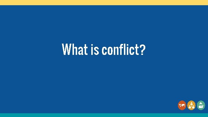 What is conflict? 
