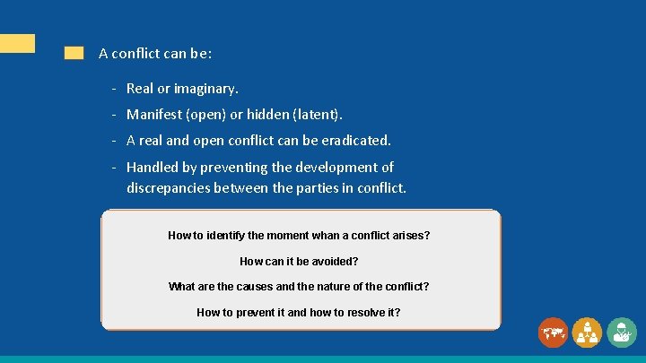 A conflict can be: - Real or imaginary. - Manifest (open) or hidden (latent).