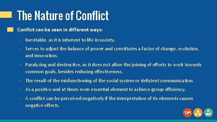 The Nature of Conflict can be seen in different ways: - Inevitable, as it