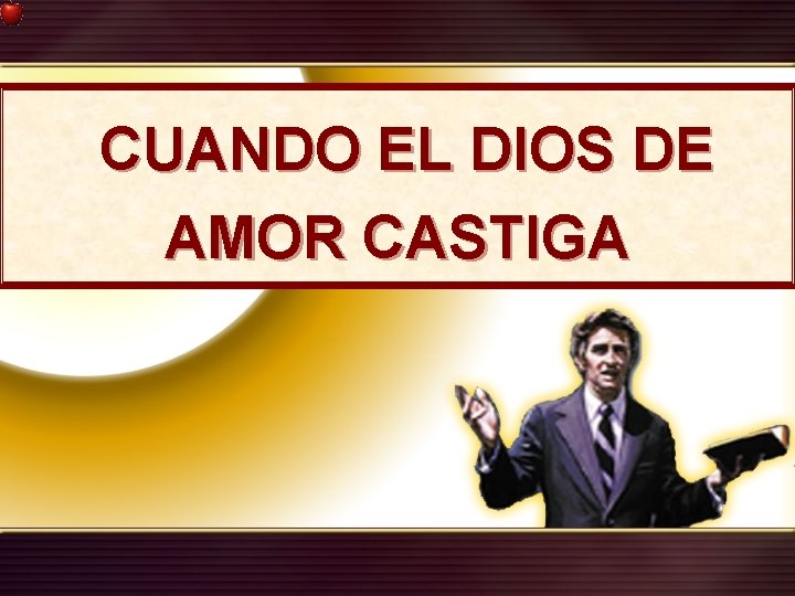CUANDO EL DIOS DE AMOR CASTIGA 