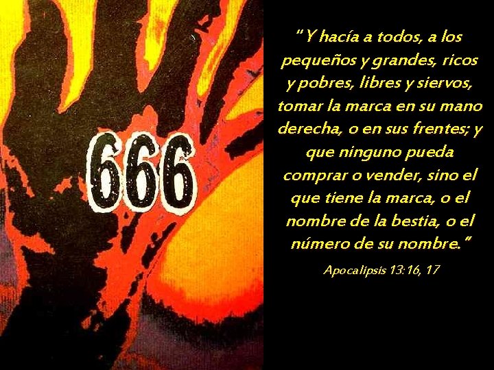 “Y hacía a todos, a los pequeños y grandes, ricos y pobres, libres y