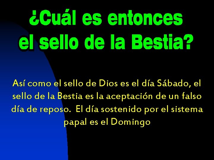 Así como el sello de Dios es el día Sábado, el sello de la