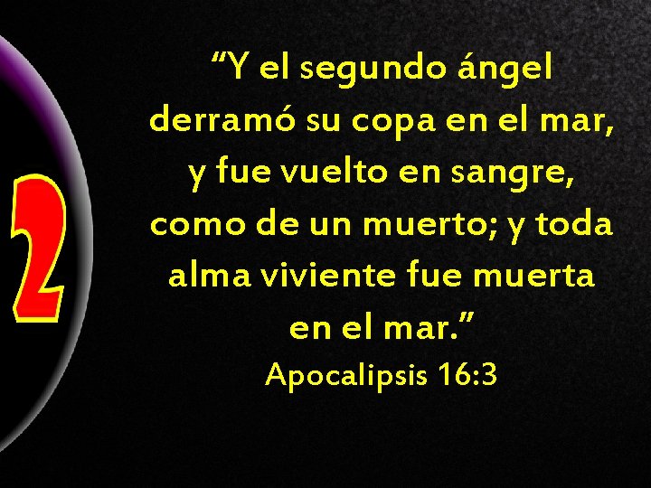 “Y el segundo ángel derramó su copa en el mar, y fue vuelto en