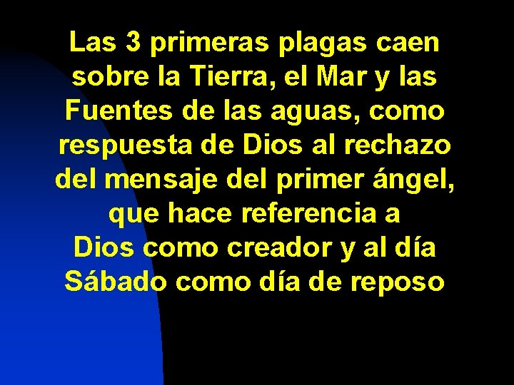 Las 3 primeras plagas caen sobre la Tierra, el Mar y las Fuentes de