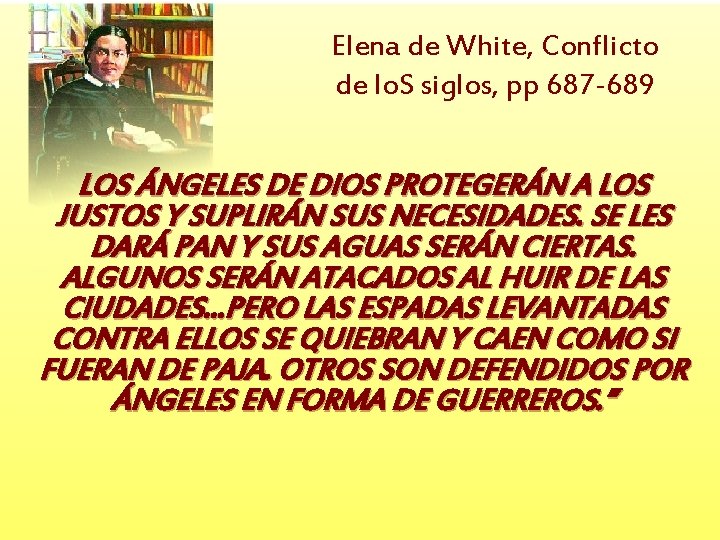 Elena de White, Conflicto de lo. S siglos, pp 687 -689 LOS ÁNGELES DE