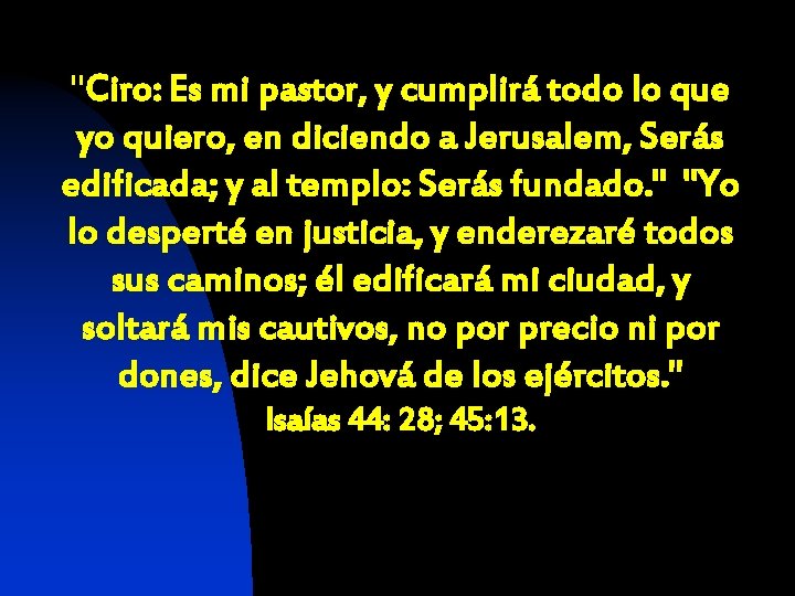 "Ciro: Es mi pastor, y cumplirá todo lo que yo quiero, en diciendo a
