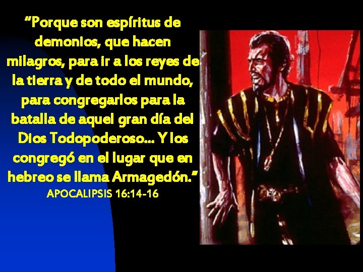 “Porque son espíritus de demonios, que hacen milagros, para ir a los reyes de