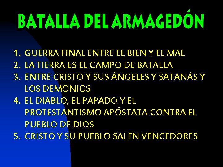 1. GUERRA FINAL ENTRE EL BIEN Y EL MAL 2. LA TIERRA ES EL