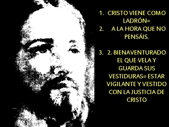 1. CRISTO VIENE COMO LADRÓN= 2. A LA HORA QUE NO PENSÁIS. 3. 2.