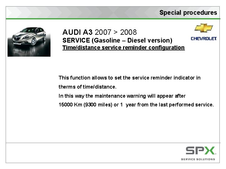 Special procedures AUDI A 3 2007 > 2008 SERVICE (Gasoline – Diesel version) Time/distance