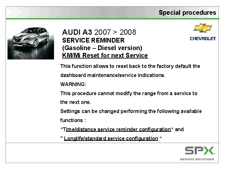 Special procedures AUDI A 3 2007 > 2008 SERVICE REMINDER (Gasoline – Diesel version)